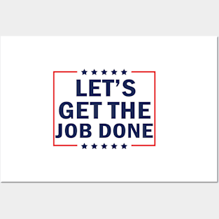 Let's Get The Job Done Posters and Art